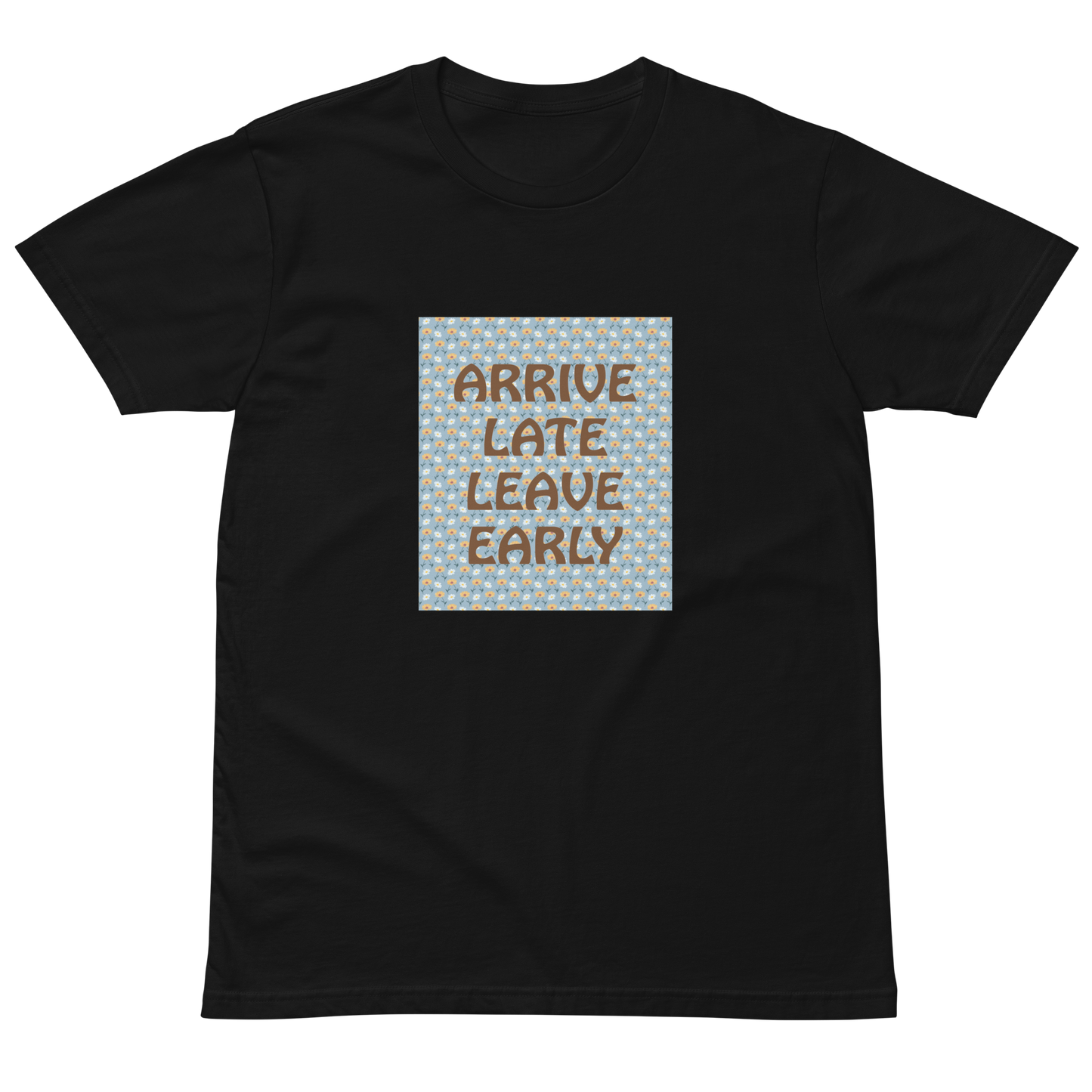 arrive late leave early