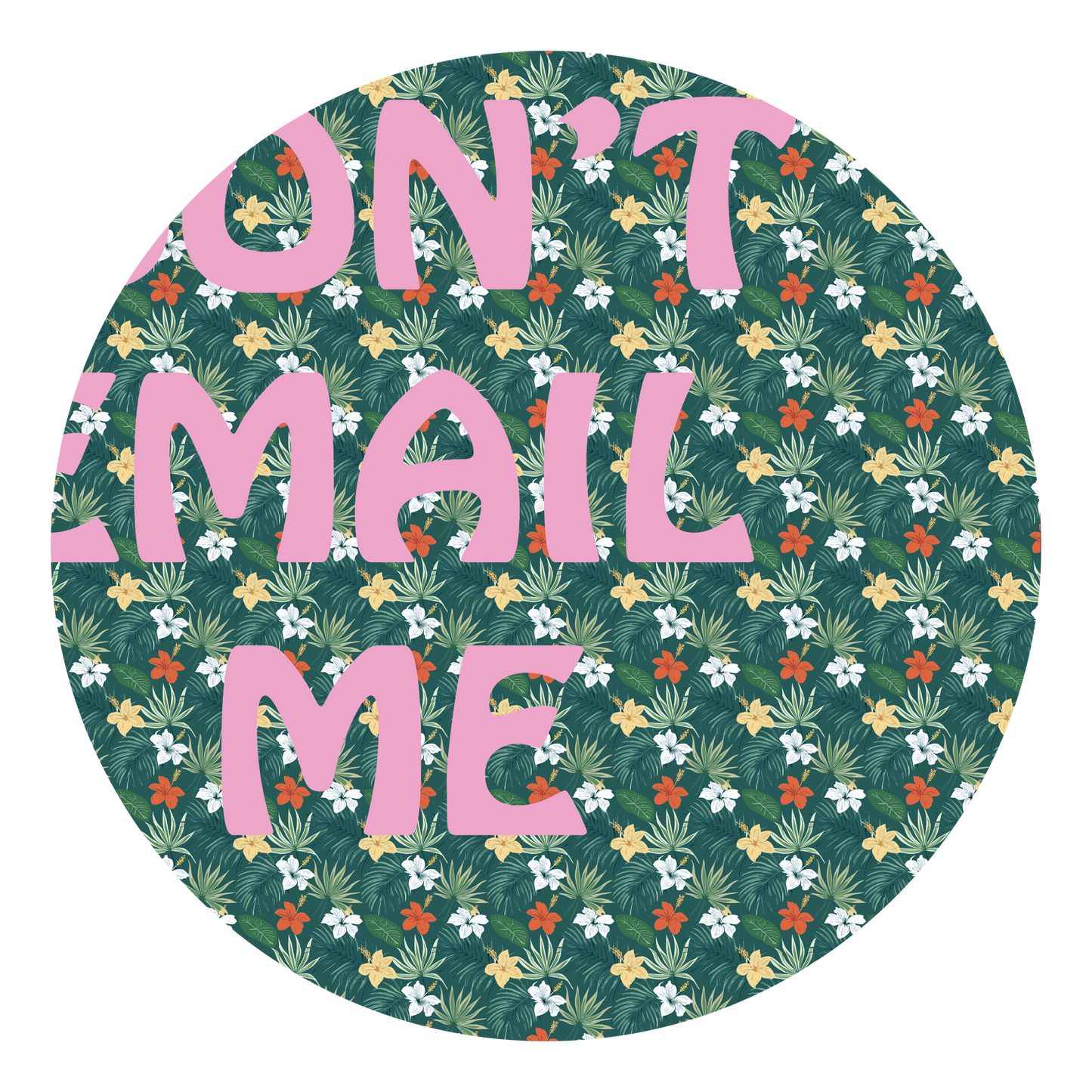 don't email me